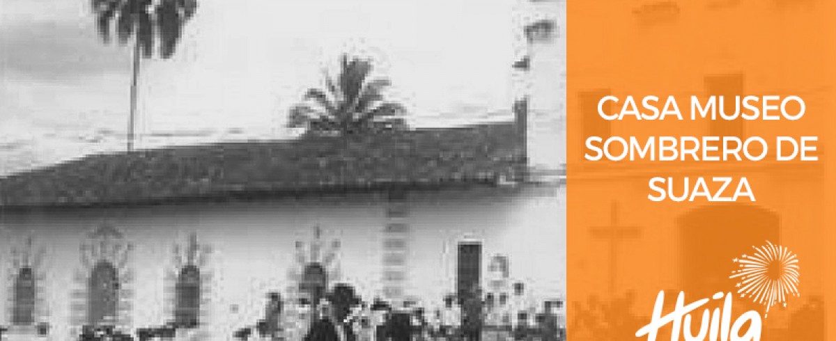CASA MUSEO SOMBRERO DE SUAZA
